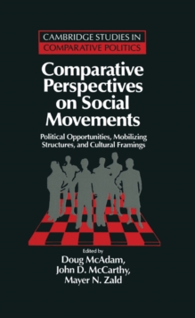 Comparative Perspectives on Social Movements : Political Opportunities, Mobilizing Structures, and Cultural Framings