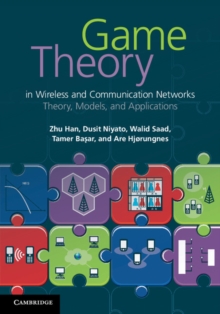 Game Theory in Wireless and Communication Networks : Theory, Models, and Applications