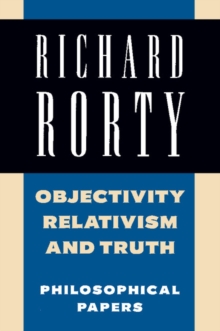 Objectivity, Relativism, and Truth: Volume 1 : Philosophical Papers