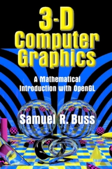 3D Computer Graphics : A Mathematical Introduction with OpenGL