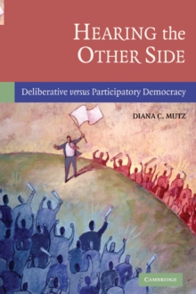 Hearing the Other Side : Deliberative versus Participatory Democracy