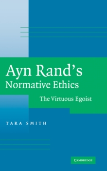 Ayn Rand's Normative Ethics : The Virtuous Egoist