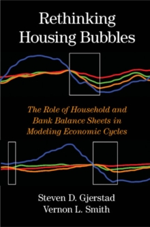 Rethinking Housing Bubbles : The Role of Household and Bank Balance Sheets in Modeling Economic Cycles