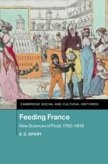 Feeding France : New Sciences of Food, 1760-1815