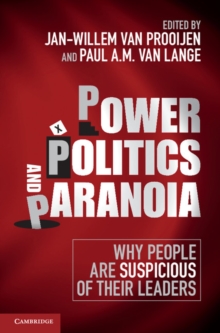 Power, Politics, and Paranoia : Why People are Suspicious of their Leaders