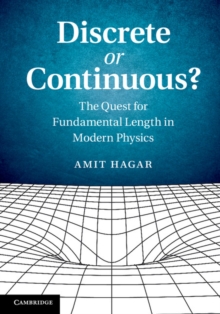 Discrete or Continuous? : The Quest for Fundamental Length in Modern Physics