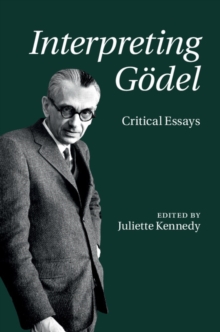 Interpreting Godel : Critical Essays