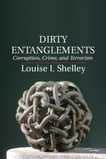 Dirty Entanglements : Corruption, Crime, and Terrorism