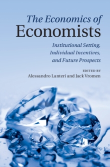 Economics of Economists : Institutional Setting, Individual Incentives, and Future Prospects