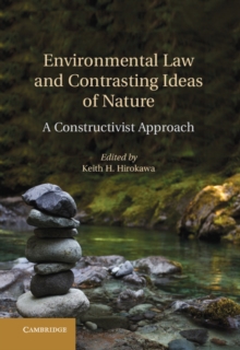 Environmental Law and Contrasting Ideas of Nature : A Constructivist Approach