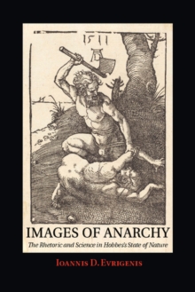 Images of Anarchy : The Rhetoric and Science in Hobbes's State of Nature