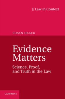 Evidence Matters : Science, Proof, and Truth in the Law