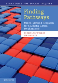 Finding Pathways : Mixed-Method Research for Studying Causal Mechanisms