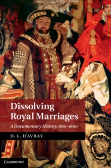 Dissolving Royal Marriages : A Documentary History, 8601600