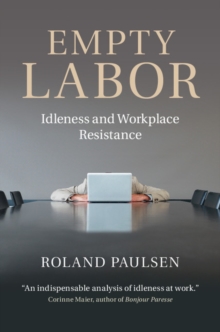 Empty Labor : Idleness and Workplace Resistance