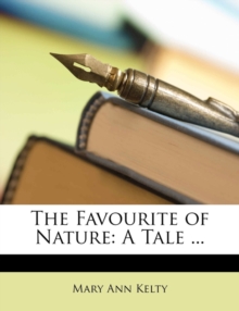 The Favourite of Nature : A Tale ...