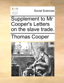 Supplement to MR Cooper's Letters on the Slave Trade.