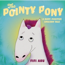 The Pointy Pony : A Body-Positive Unicorn Tale