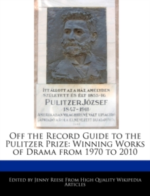 Off the Record Guide to the Pulitzer Prize : Analyses of the Winning Works of Drama from 1970 to 2010