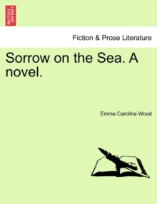 Sorrow on the Sea. a Novel. Vol. III.