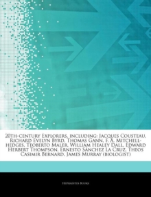 Articles on 20th-Century Explorers, Including : Jacques Cousteau, Richard Evelyn Byrd, Thomas Gann, F. A. Mitchell-Hedges, Teoberto Maler, William Healey Dall, Edward Herbert Thompson, Ernesto Sa Nche