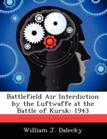 Battlefield Air Interdiction by the Luftwaffe at the Battle of Kursk : 1943