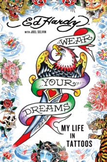 Wear Your Dreams : My Life in Tattoos, Hardback Book Wear Your Dreams : My Life in Tattoos, Hardback Book