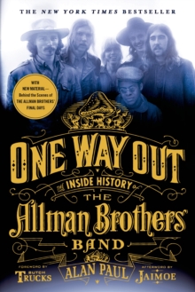 One Way Out : The Inside History of the Allman Brothers Band, Paperback / softback Book One Way Out : The Inside History of the Allman Brothers Band, Paperback / softback Book