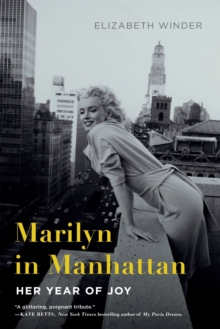 Marilyn in Manhattan : Her Year of Joy, Paperback / softback Book Marilyn in Manhattan : Her Year of Joy, Paperback / softback Book