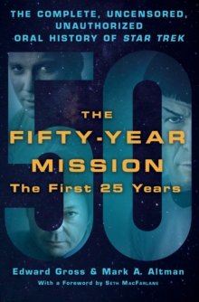 The Fifty-Year Mission : The Complete, Uncensored, Unauthorized Oral History of Star Trek First 25 Years Volume one, Hardback Book The Fifty-Year Mission : The Complete, Uncensored, Unauthorized Oral History of Star Trek First 25 Years Volume one, Hardback Book