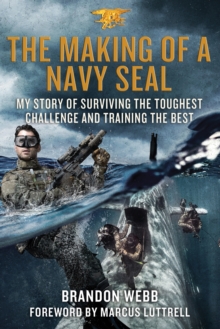 The Making of a Navy Seal : My Story of Surviving the Toughest Challenge and Training the Best, Hardback Book The Making of a Navy Seal : My Story of Surviving the Toughest Challenge and Training the Best, Hardback Book