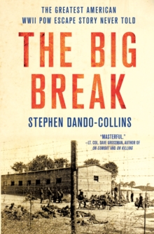 The Big Break : The Greatest American WWII POW Escape Story Never Told, Hardback Book The Big Break : The Greatest American WWII POW Escape Story Never Told, Hardback Book