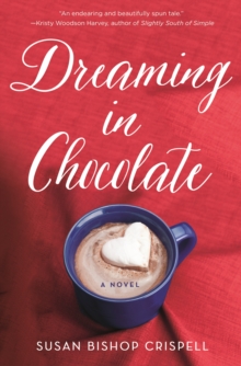 Dreaming in Chocolate : A Novel, Paperback Book Dreaming in Chocolate : A Novel, Paperback Book