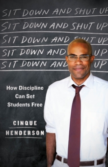 Sit Down and Shut Up : How Discipline Can Set Students Free