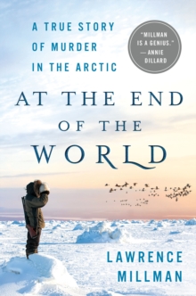 At the End of the World : A True Story of Murder in the Arctic, Hardback Book At the End of the World : A True Story of Murder in the Arctic, Hardback Book