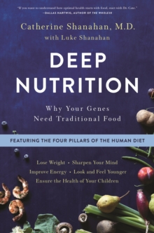 Deep Nutrition : Why Your Genes Need Traditional Food