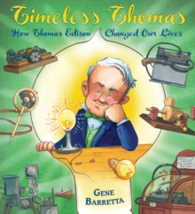 Timeless Thomas : How Thomas Edison Changed Our Lives, Paperback Book Timeless Thomas : How Thomas Edison Changed Our Lives, Paperback Book