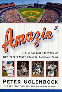 Amazin' : The Miraculous History of New York's Most Beloved Baseball Team