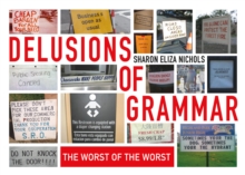 Delusions of Grammar : The Worst of the Worst Bloopers and Blunders Ever, Paperback / softback Book Delusions of Grammar : The Worst of the Worst Bloopers and Blunders Ever, Paperback / softback Book