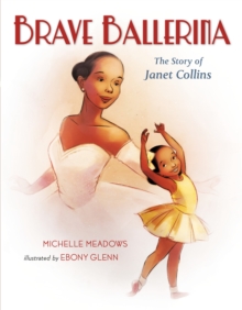 Brave Ballerina : The Story of Janet Collins, Hardback Book Brave Ballerina : The Story of Janet Collins, Hardback Book