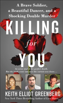 Killing for You : A Brave Soldier, a Beautiful Dancer, and a Shocking Double Murder