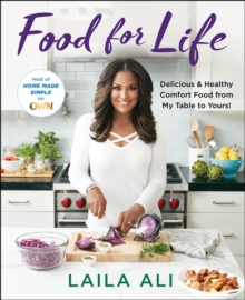 Food for Life : Delicious & Healthy Comfort Food from My Table to Yours!