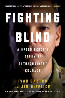 Fighting Blind : A Green Beret's Story of Extraordinary Courage, Paperback / softback Book Fighting Blind : A Green Beret's Story of Extraordinary Courage, Paperback / softback Book
