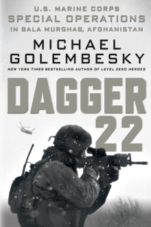Dagger 22 : U.S. Marine Corps Special Operations in Bala Murghab, Afghanistan, Paperback Book Dagger 22 : U.S. Marine Corps Special Operations in Bala Murghab, Afghanistan, Paperback Book
