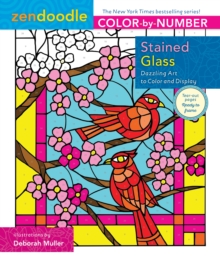 Zendoodle Color-by-Number: Stained Glass : Dazzling Art to Color and Display, Paperback / softback Book Zendoodle Color-by-Number: Stained Glass : Dazzling Art to Color and Display, Paperback / softback Book