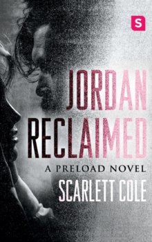 Jordan Reclaimed : A Steamy, Emotional Rockstar Romance