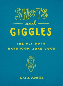 Sh*ts and Giggles : The Ultimate Bathroom Joke Book, Paperback Book Sh*ts and Giggles : The Ultimate Bathroom Joke Book, Paperback Book