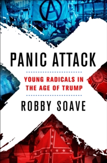 Panic Attack : Young Radicals in the Age of Trump