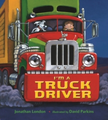 I'M a Truck Driver, Board book Book I'M a Truck Driver, Board book Book