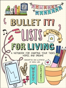 Bullet It! Lists for Living : A Notebook for Charting Your Tasks, Hopes, and Dreams, Paperback / softback Book Bullet It! Lists for Living : A Notebook for Charting Your Tasks, Hopes, and Dreams, Paperback / softback Book